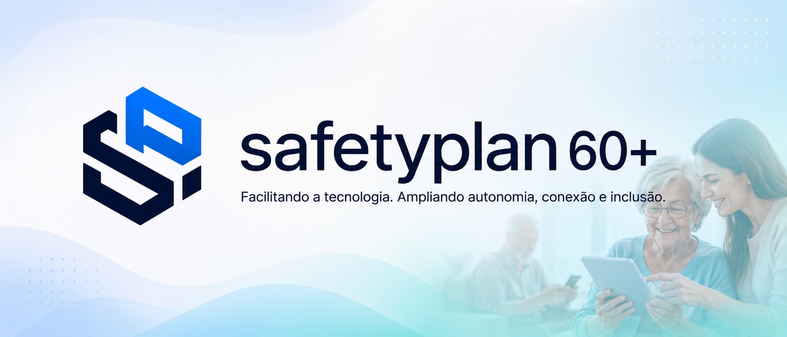 SafetyPlan 60+ — Facilitando a tecnologia. Ampliando autonomia, conexão e inclusão.